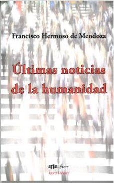 ultimas noticias de la humanidad-francisco hermoso de mendoza-9788412678550