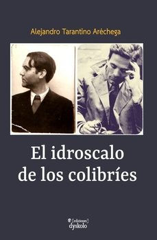 el idroscalo de los colibríes-alejandro tarantino arechega-9788412685350