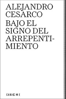 bajo el signo del arrepentimiento-alejandro cesarco-9788412762150