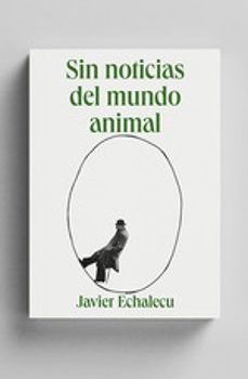 sin noticias del mundo animal-javier echalecu-9788412809350
