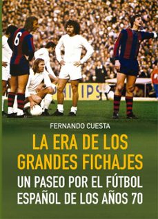 la era de los grandes fichajes-fernando cuesta-9788412924350