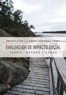 evaluacion de impacto social: teoria, metodo y casos-antonio aledo-9788413020150