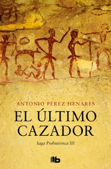 el ultimo cazador (saga prehistorica 3)-9788413145150