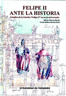 felipe ii ante la historia. estudios de la cçtedra "felipe ii" en su 50 aniversario-9788413200750