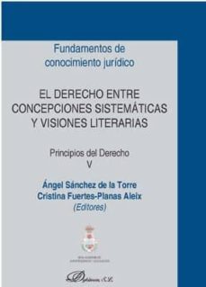 derecho entre concepciones sistematicas y visiones literarias, el-angel sanchez de la torre-9788413241050