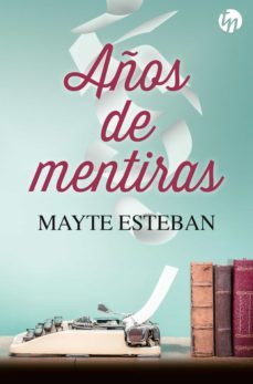 años de mentiras (ebook)-mayte esteban-9788413486550