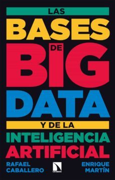 las bases de big data y de la inteligencia artificial (ebook)-rafael caballero-enrique martin-9788413524450
