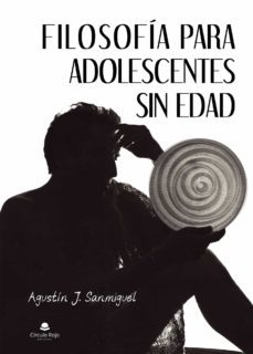 filosofía para adolescentes sin edad-agustin j. sanmiguel-9788413854250