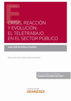 crisis, reaccion y evolucion: el teletrabajo en el sector publico-juan jose rastrollo suarez-9788413908250