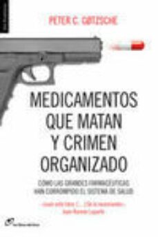medicamentos que matan y crimen organizado-peter c. gotzsche-9788415070450