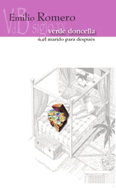verde doncella o el marido para despues-emilio romero-9788415510550