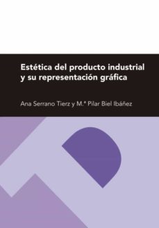 estetica del producto industrial y su representacion grafica (ebook)-ana serrano tierz-maria pilar biel ibañez-9788415538950