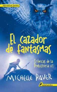 el cazador de fantasmas (crónicas de la prehistoria 6) (ebook)-michelle paver-9788415630050