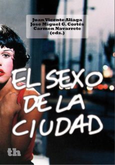 el sexo de la ciudad (ebook)-juan vicente aliaga-jose miguel g. cortes-carmen navarrete-9788415731450