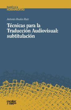 tecnicas para la traduccion audiovisual: subtitulacion-9788416020850