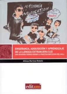 enseñanza, adquisicion y aprendizaje de la lengua extranjera (le)-alfonso martinez rebollo-9788416038350