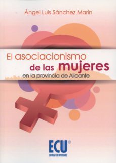 el asociacionismo de las mujeres en la provincia de alicante-angel luis sanchez marin-9788416113750