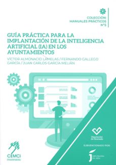 guia practica para la implantacion de la inteligencia artificial (ia) en los ayuntamientos-victor almonacid lamelas-fernando gallego garcia-9788416219650