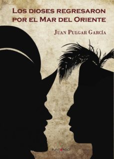 los dioses regresaron por el mar del oriente-juan pulgar garcia-9788416274550