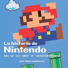 la historia de nintendo: mas de 125 años de entretenimiento (4ª ed)-uxio perez rodriguez-9788416436750