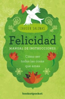 felicidad, manual de instrucciones: como ser todas las cosas que amas-9788416622450