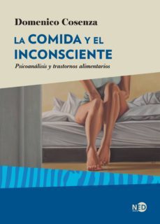la comida y el inconsciente. psicoanalisis y trastornos alimentarios (ebook)-domenico cosenza-9788416737550