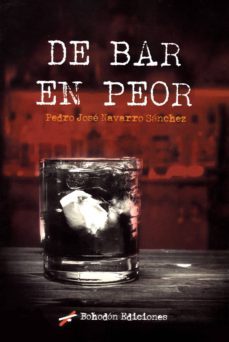 de bar en peor-pedro jose navarro sanchez-9788416797950