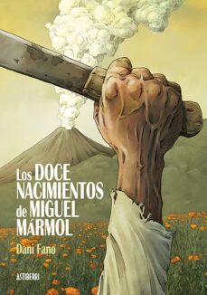 los doce nacimientos de miguel marmol-dani fano-9788416880850