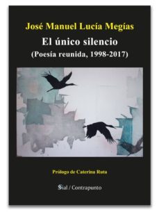 el unico silencio-jose manuel lucia megias-9788417043650