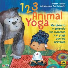 1 2 3 animal yoga: me divierto y aprendo los numeros y el yoga con los animales-kristen fischer-9788417080150