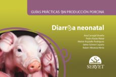 guías prácticas en producción porcina. diarrea neonatal-ana carvajal urueña-9788417225650