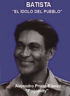 batista, el idolo del pueblo (ebook)-alejandro(pogolotty) prieto blanco-9788417237950