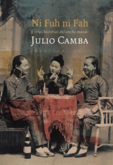 ni fuh ni fah y otras historias del ancho mundo-julio camba-9788417386450