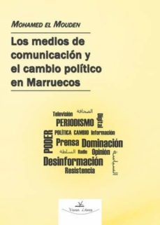 los medios de comunicacion y el cambio politico en marruecos-mohamed el mouden-9788417405250