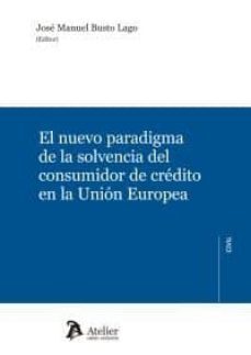 el nuevo paradigma de la solvencia del consumidor de credito en la union europea-9788417466350