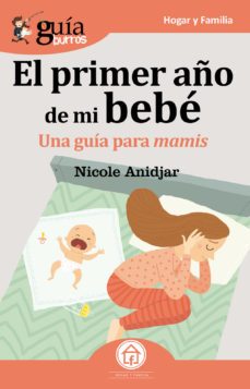 guiaburros el primer año de mi bebe :una guia para mamis-nicole anidjar cababie-9788417681050