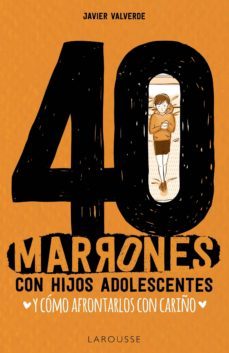 40 marrones con hijos adolescentes y cómo afrontarlos... con cariño-fco. javier valverde jimena-9788417720650