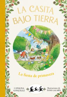 la fiesta de primavera (la casita bajo tierra 2)-9788417736750