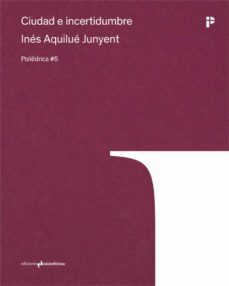 ciudad e incertidumbre-ines aquilue junyent-9788417905750