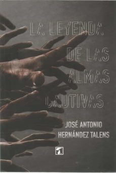 la leyenda de las almas cautivas-jose antonio hernandez talens-9788417986650