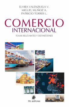 comercio internacional: temas relevantes y definiciones-elvira valenzuela-miguel muñoz-patricio torres-9788418065750