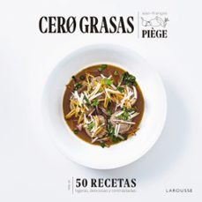 cero grasas: 50 recetas ligeras, deliciosas y contrastadas-jean françois piege-9788418100550