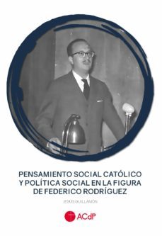 pensamiento social catolico y politica social en la figura de federico rodriguez-jesus guillamon-9788418463150