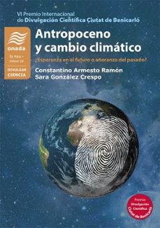 antropoceno y cambio climatico-constantino armesto ramon-sara gonzalez crespo-9788418634550