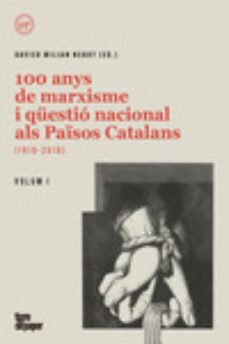 100 anys de marxisme i questio nacional als paisos catalans (1910-2010) (2 vols.)-xavier milian-9788418705250