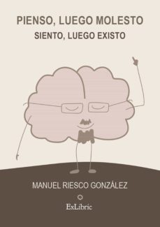 pienso, luego molesto. siento, luego existo (ebook)-9788418730450