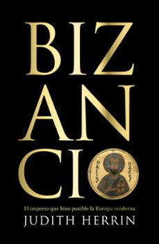 bizancio: el imperio que hizo posible la europa moderna-9788418967450