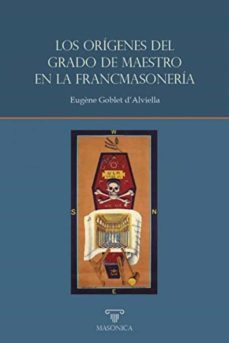 los origenes del grado de maestro en la francmasoneria-eugene goblet d alviella-9788419044150