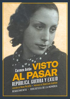 visto al pasar: republica, guerra y exilio-carmen anton-9788419231550