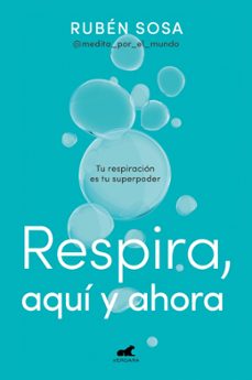 respira, aqui y ahora: tu respiracion es tu superpoder-ruben sosa-9788419248350